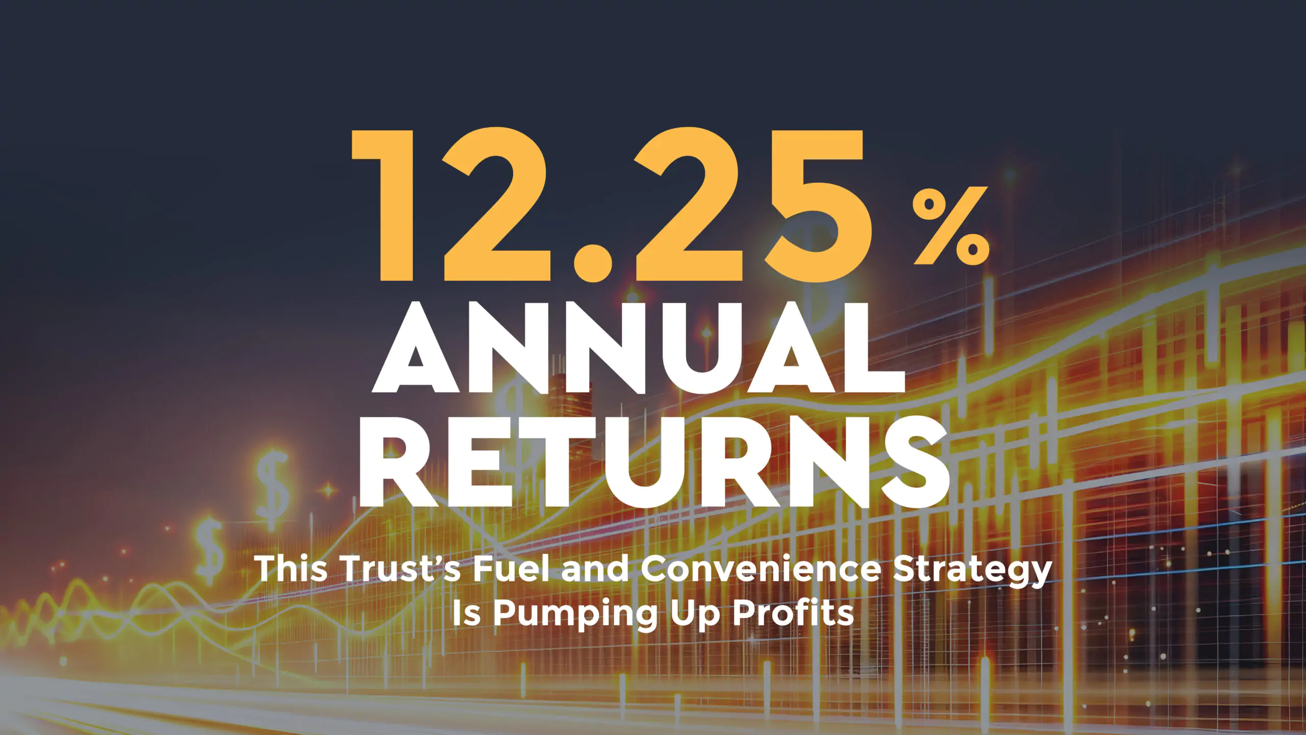 12.25% Total Returns? This Trust’s Fuel and Convenience Strategy Is Pumping Up Profits