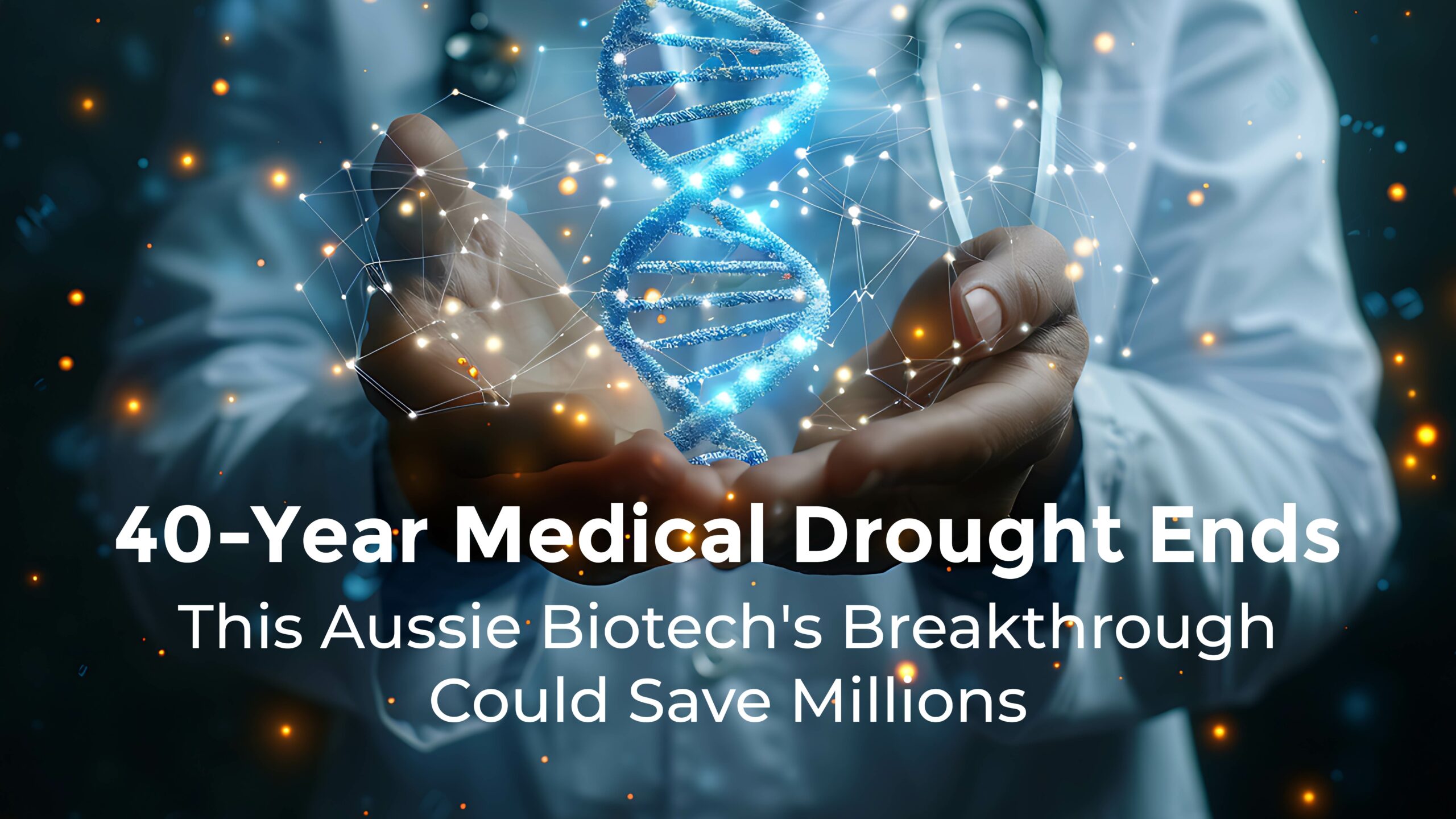 40-Year Medical Drought Ends: This Aussie Biotech’s Breakthrough Could Save Millions